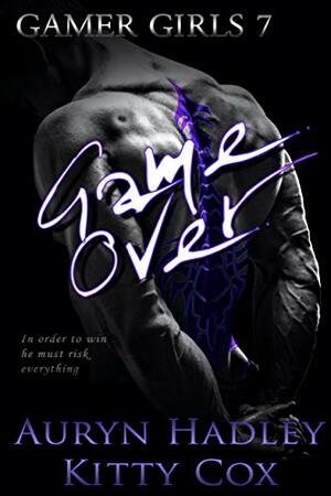 Game Over by Auryn Hadley, Kitty Cox