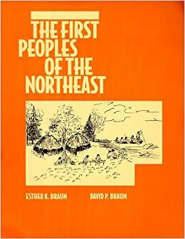 The First Peoples of the Northeast by David P. Braun, David P. Braun