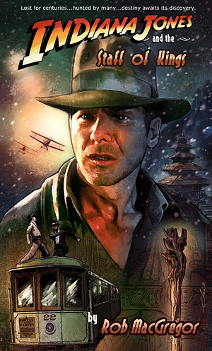 Indiana Jones and the Staff of Kings by Rob MacGregor