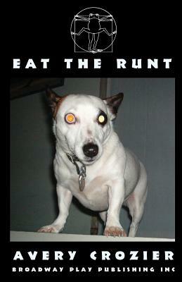 Eat the Runt by Tom Jacobson, Avery Crozier