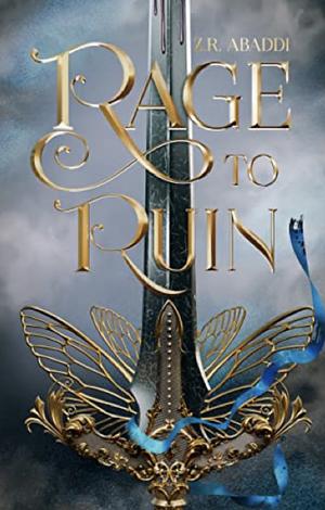 Rage to Ruin by Z.R. Abbadi