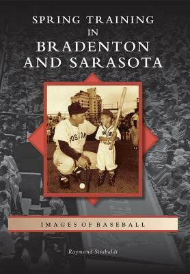 Spring Training in Bradenton and Sarasota by Raymond Sinibaldi