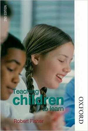Teaching Children to Learn by Robert Fisher