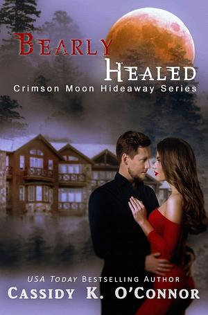 Bearly Healed by Cassidy K. O'Connor, Cassidy K. O'Connor