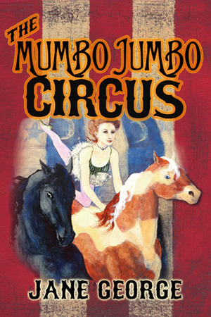 The Mumbo Jumbo Circus by Jane George