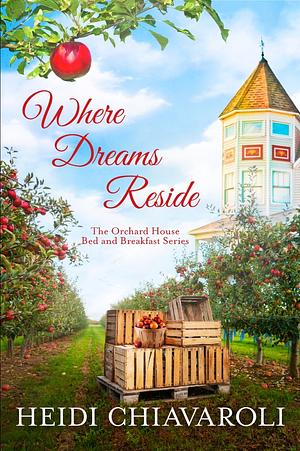 Where Dreams Reside by Heidi Chiavaroli, Heidi Chiavaroli