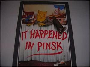 It Happened in Pinsk by Richard Egielski