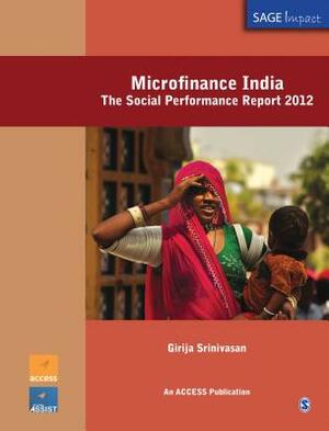 Microfinance India: The Social Performance Report 2012 by Girija Srinivasan