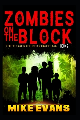 Zombies on The Block: There Goes The Neighborhood by Mike Evans