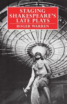 Staging Shakespeare's Late Plays by Roger Warren