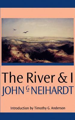 The River and I by John G. Neihardt