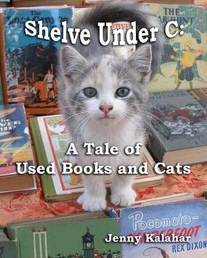 Shelve Under C by Jenny Kalahar, Jenny Kalahar