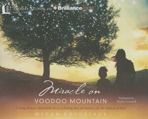 Miracle on Voodoo Mountain: A Young Woman's Remarkable Story of Pushing Back the Darkness for the Children of Haiti by Megan Boudreaux