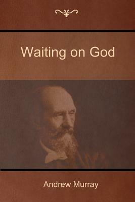 Waiting on God by Andrew Murray