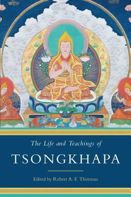 The Life and Teachings of Tsongkhapa by 