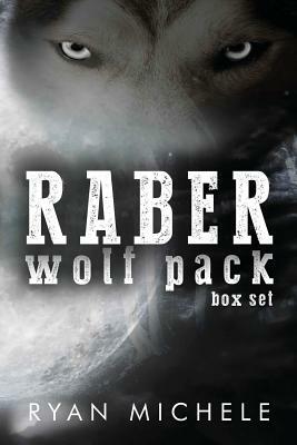 Raber Wolf Pack Box Set by Ryan Michele
