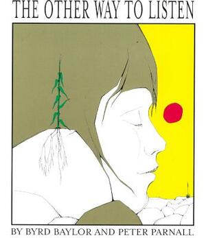 The Other Way to Listen by Byrd Baylor