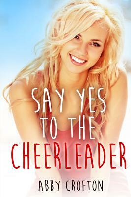 Say Yes to the Cheerleader by Abby Crofton