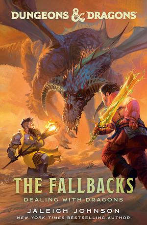 Dungeons &amp; Dragons: The Fallbacks: Dealing with Dragons by Jaleigh Johnson