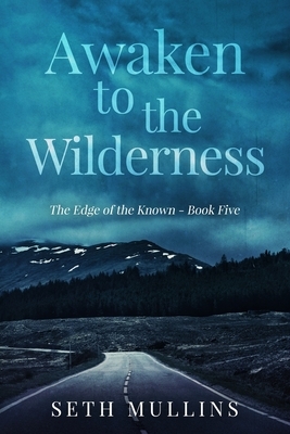 Awaken to the Wilderness by Seth Mullins