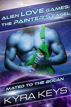 Alien Love Games: The Painter's Easel by Kyra Keys, Kyra Keys