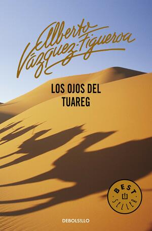 Los ojos del Tuareg by Alberto Vázquez-Figueroa