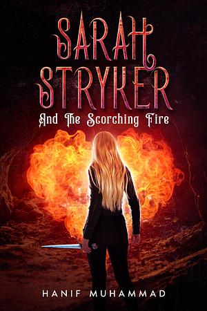 Sarah Stryker and The Scorching Fire by Hanif Muhammad, Hanif Muhammad