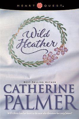 Wild Heather: English Ivy Series #2 by Catherine Palmer, Catherine Palmer