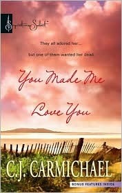 You Made Me Love You by C.J. Carmichael