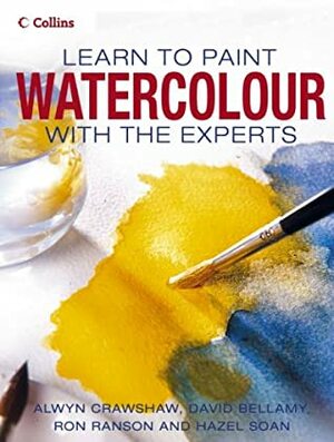 Learn To Paint Watercolour With The Experts by Alwyn Crawshaw, Ron Ranson, David Bellamy