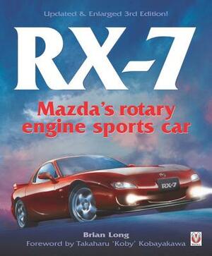 Rx-7 Mazda's Rotary Engine Sports Car: Third Edition by Brian Long