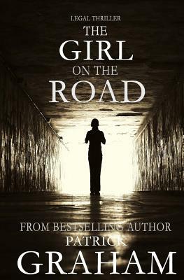 Legal Thriller: The Girl on the Road by Patrick Graham, Patrick Grisham