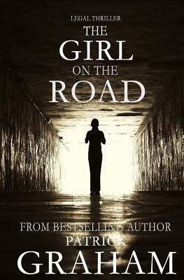 Legal Thriller: The Girl on the Road by Patrick Grisham, Patrick Graham