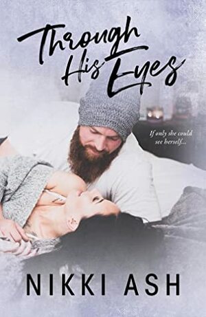 Through His Eyes by Nikki Ash