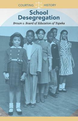 School Desegregation: Brown V. Board of Education of Topeka by Budd Bailey