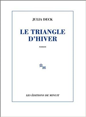 Le triangle d'hiver by Julia Deck