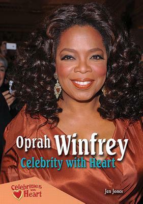 Oprah Winfrey: Celebrity with Heart by Jen Jones