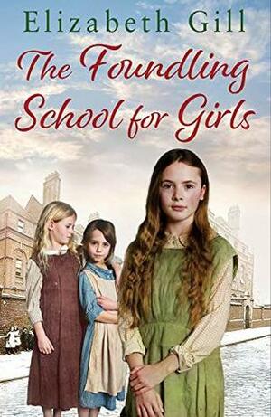 The Foundling School for Girls by Elizabeth Gill