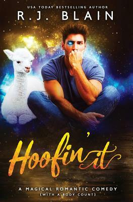 Hoofin' It: A Magical Romantic Comedy (with a body count) by R.J. Blain