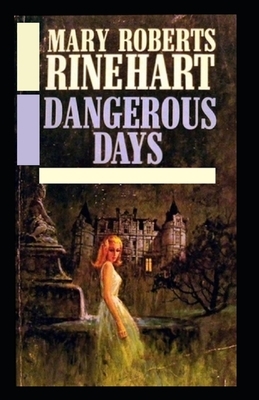 Dangerous Days by Mary Roberts Rinehart