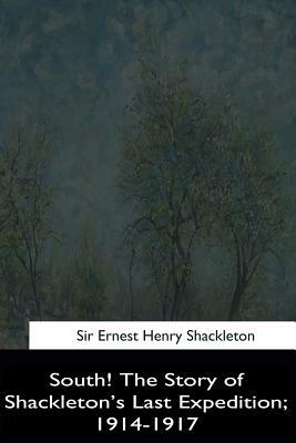 South!: The Story of Shackleton's Last Expedition, 1914-1917 by Ernest Henry Shackleton