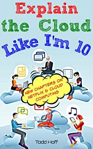 Explain the Cloud Like I'm 10 by Todd Hoff