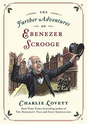The Further Adventures of Ebenezer Scrooge by Charlie Lovett