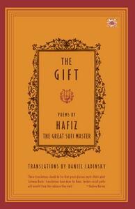 The Gift by Hafiz, Daniel Ladinsky