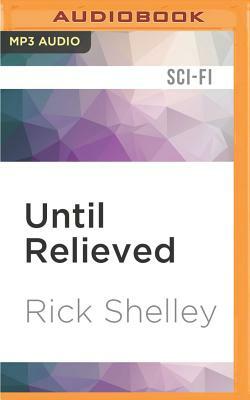 Until Relieved by Rick Shelley