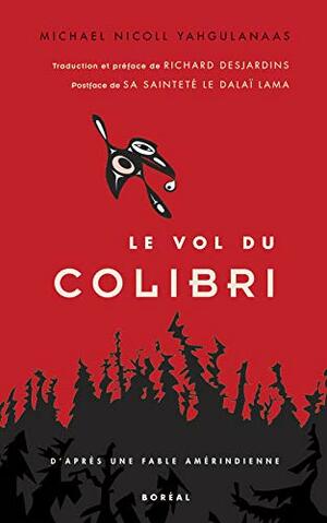 Le Vol Du Colibri by Michael Nicoll Yahgulanaas, Richard Desjardins, Dalai Lama XIV