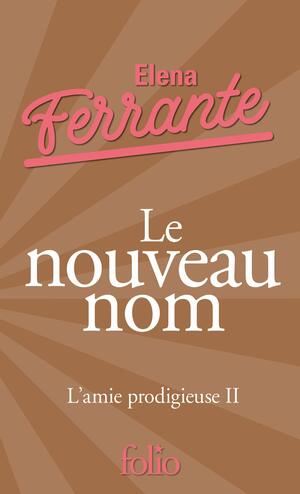 Le nouveau nom by Elena Ferrante