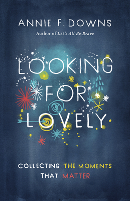 Looking for Lovely by Annie F. Downs