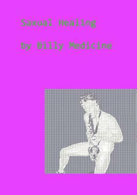 Saxual Healing by Billy Medicine