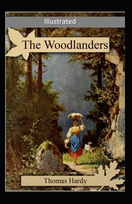 The Woodlanders Illustrated by Thomas Hardy